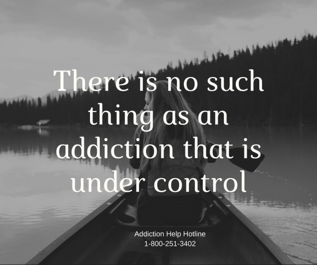 there-is-no-such-thing-as-an-addiction-that-is-under-control